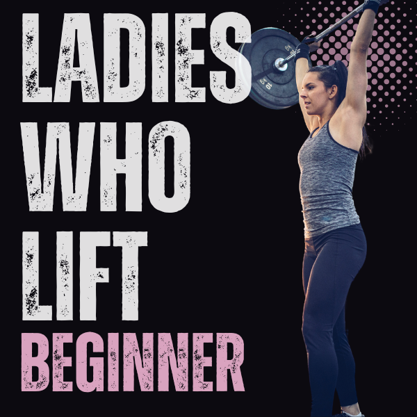 Ladies that Lift - BEGINNER (COURSE FINISHED)